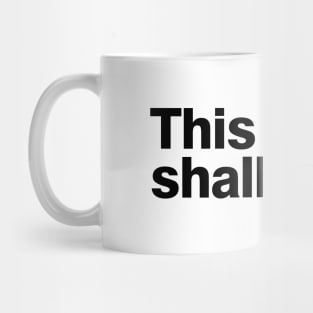 This too shall pass Mug